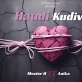 Haudi Kudiwa (feat. ANIKA Tanaka Magazeni) by Master H