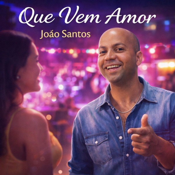 Que Vem Amor