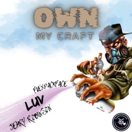Own My Craft (feat. Jehry Robinson & LUV) FlexpackFACE