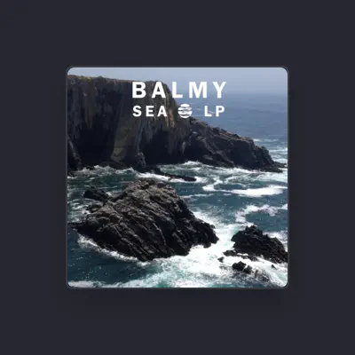 Listen to Balmy, watch music videos, read bio, see tour dates & more!