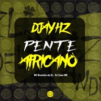 Pente Africano - Single - DJAY HZ, dj caue mr & MC Bruninho da ZL