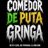 Comedor de Puta Gringa