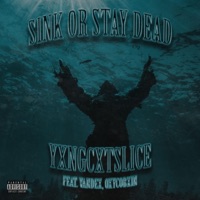 SINK OR STAY DEAD (feat. VAND3X & Oxycobxin) - Single - YXNGCXTSLICE