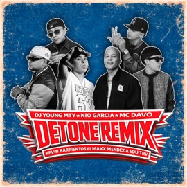 Detone (feat. Edu Trv & Maxx Mendez) [Remix] Dj Young Mty, Kevin Barrientos, Nio Garcia & MC Davo
