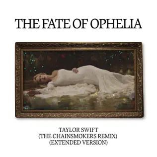 Taylor Swift & The Chainsmokers – The Fate of Ophelia (The Chainsmokers Remix / Extended Version) – Single (2026)