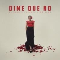 Dime Que No - Single - El Rojo, Yakarta & Gatillo
