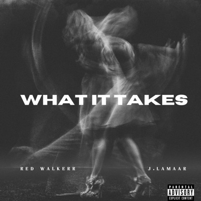 What It Takes (feat. Red Walkerr) - Single