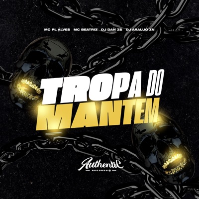Tropa do Mantém (feat. MC BEATRIZ & DJ Dan zs) - Single