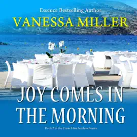 Joy Comes in the Morning: Praise Him Anyhow Series, Book 2  (Unabridged)