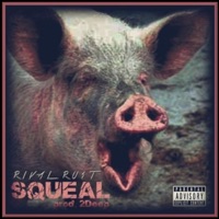 Squeal - Single - RiVal Ru$t