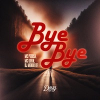 Bye Bye - Single - Mc Pedrosa & Mc Lorin