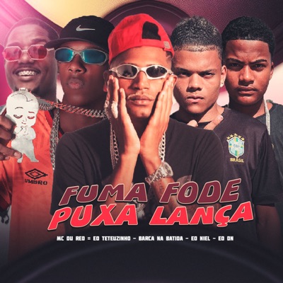 Fuma Fode Puxa Lança - Single