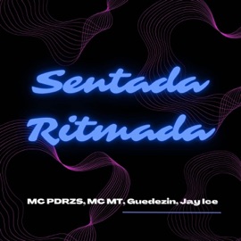 Sentada Ritmada (feat. MC PDR ZS) MC MT, Guedezin & jay ice