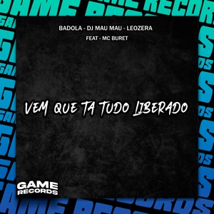 Vem Que Ta Tudo Liberado (feat. MC Buret)