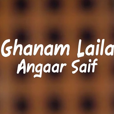 Angaar Saif - Ghanam Laila