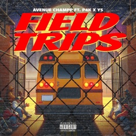 Field Trips (feat. P4K & YS) Avenue Champp