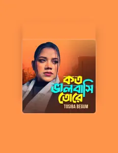 Listen to Tosiba Begum, watch music videos, read bio, see tour dates & more!