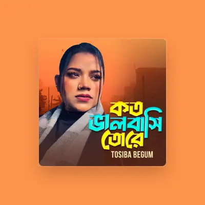Listen to Tosiba Begum, watch music videos, read bio, see tour dates & more!