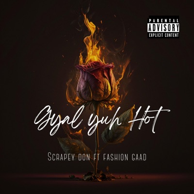 Gyal Yuh Hot (feat. Fashion Gaad) - Single