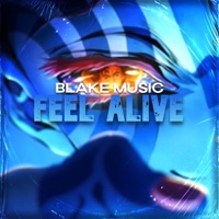 Feel Alive - Single - BLAKE MUSIC