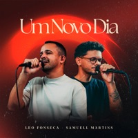 Um Novo Dia - Single - Leo Fonseca & Samuell Martins