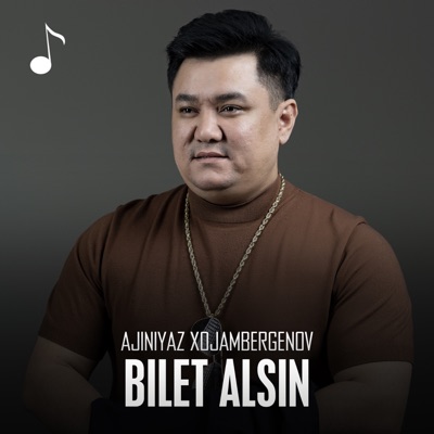 Song - Bilet alsin - Ajiniyaz Xojambergenov