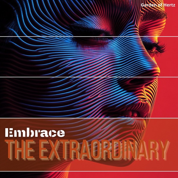 Be Mindful, Transcend the Ordinary, Embrace the Extraordinary