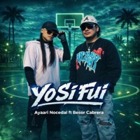 Yo si fui (feat. Besor Cabrera & Luaxerc) - Single - Ayaari Nocedal