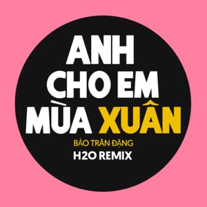 Anh Cho Em Mùa Xuân (Remix EDM)