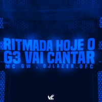 Ritmada Hoje o G3 Vai Cantar - Single - DJLAZER.OFC & MC GW