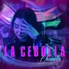La Cebolla - Chanela
