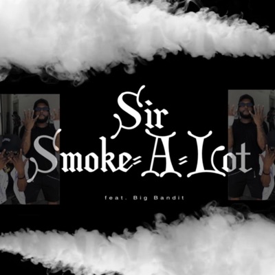 Sir Smoke-A-Lot (feat. Big Bandit) - Single