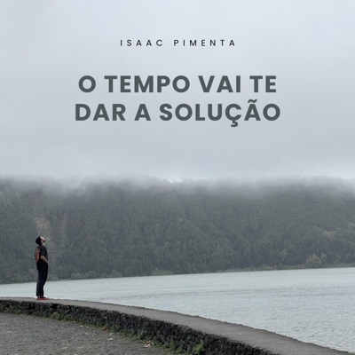 O Tempo Vai Te Dar A Solução - Single