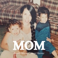 Mom - Single - Randy Mason & Daniel Shriner