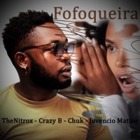 Fofoqueira - Single - The Nitrox, Crazy B, Chuk & Juvencio Matine