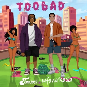 Too Bad (feat. Mfana'kaQa) [Remastered]