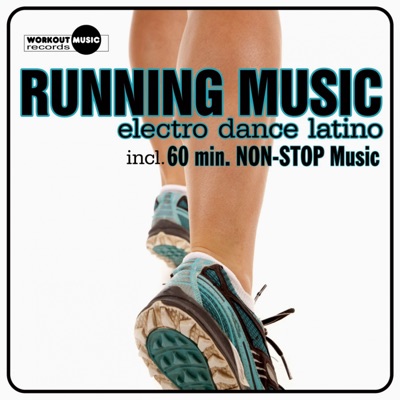 Running Music. Electro Dance Latino (Inc. 10 Km & 5 Km Non-Stop Music) [DJ Mix]