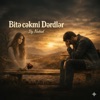 ByNahid - BİTƏCƏKMİ DƏRDLƏR