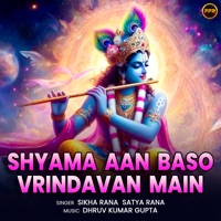 Shyama Aan Baso Vrindavan Main - Single - Shikha Rana & Satya Rana