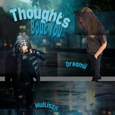 Thoughts Bout You (feat. Multiszn) - Single