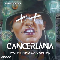 Canceriana - Single - Mc Vitinho da Capital & Nando Dj