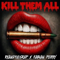 Kill Them All - Single - RyanDoesRap & fabian perry
