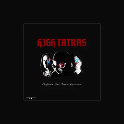 Listen to High Tatras, watch music videos, read bio, see tour dates & more!