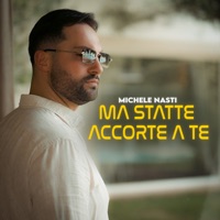 Ma statte accorte a te - Single - Michele Nasti