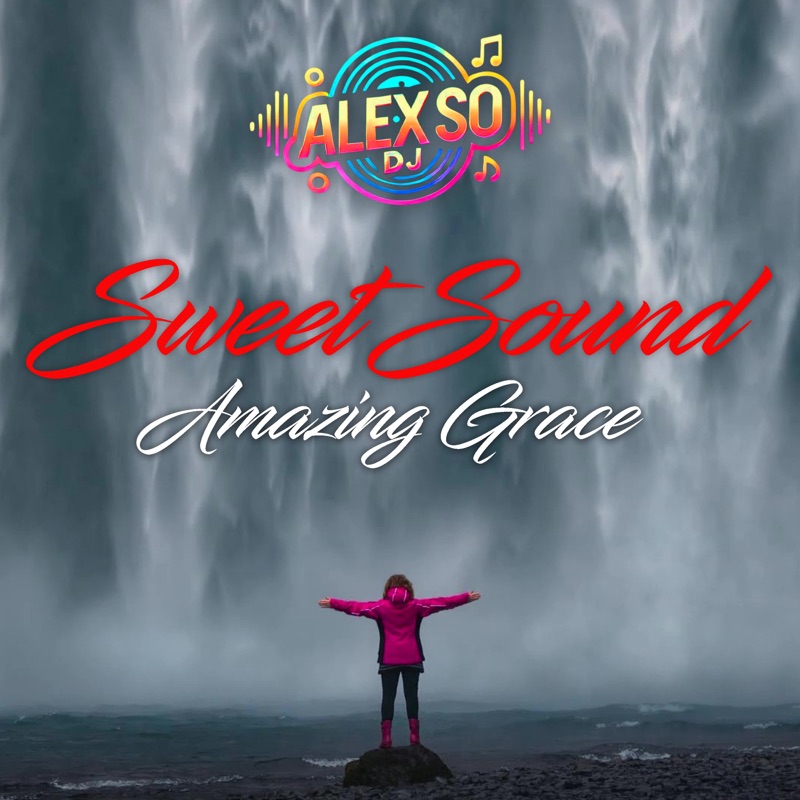 Amazing Grace Sweet Sound Feat Nora Grand Alex So Song Lyrics