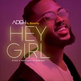 Hey Girl (feat. Bammy) Adeh
