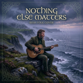 Nothing Else Matters (Irish Folk Version)