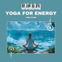 Yoga for Energy - Increase Vitality - Yoga Piano, Yoga Soul & Yoga Relaxation Music