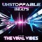 UNSTOPPABLE BEATS - The Viral Vibes lyrics