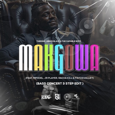 Makgowa (feat. MphoEL, JR Player, Racha Kill & Fistosvalley) [Bass Concert 3 Step Edit] - Single